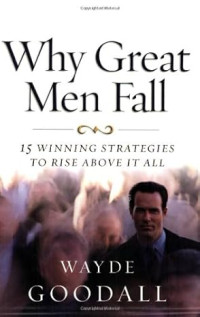 Image of Why Great Men Fall: 15 Winning Strategies To Rise Above it All