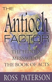 Image of The Antioch Factor: The Hidden Message of the Book of Acts