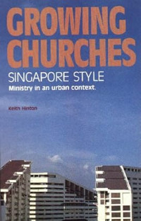 Image of Growing Churches: Singapore Style Ministry in an Urban Contex