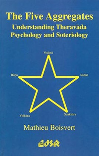 Image of The Five Aggregates: Understanding Theravada Psychology and Soteriology (Editions SR)