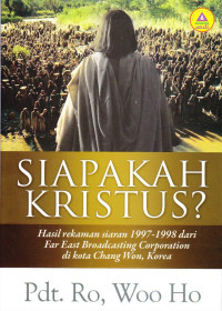 Image of Siapakah Kristus?: Hasil rekaman siaran 1997-1998 dari Far East Broadcasting Corporation di kota Cbang Won, Korea
