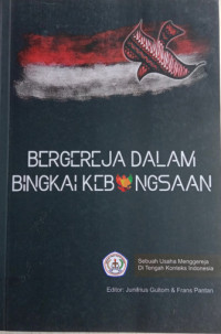 Image of BERGEREJA DALAM BINGKAI KEBANGSAAN: Sebuah Usaha Menggereja Di Tengah Konteks Indonesia