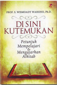 Image of Di Sini Kutemukan: Petunjuk Mempelajari Dan Mengajara Alkitab