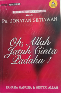 Image of OH, ALLAH JATUH CINTA PADAKU? Vol.2: Rahasia Manusia Dan Misteri Allah