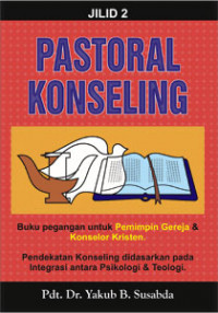 Image of PASTORAL KONSELING JILID 2: Buku Pegangan Untuk Pemimpin Gereja Dan Konselor Kristen. Pendekatan Konseling Didasarkan Pada Integrasi Antara Psikologi Dan Teologi (Cetakan 11)