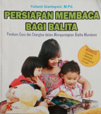 Image of Persiapan Membaca Bagi Balita: Panduan Guru Dan Orangtua Dalam Mempersiapkan Balita Membaca