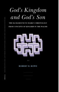 Image of God's Kingdom and God's Son: The Background to Mark's Christology from Concepts of Kingship in the Psalms