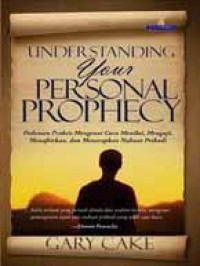Image of Understanding Your Personal Prophecy: Pedoman Praktis Mengenai Cara Menilai, Menguji, Menafsirkan, Dan Menerapkan Nubuat Pribadi