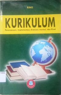Image of KURIKULUM: Perencanaan, Implementasi, Evaluasi, Inovasi, dan Riset