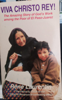 Image of Viva Christo Rey !: The amazing story of God's Work among the poor of El - Paso - Juarez