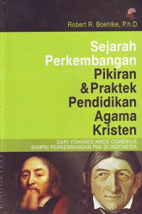 Image of Sejarah Perkembangan Pikiran & Praktek Pendidikan Agama Kristen: Dari Yohanes Amos Comenius sampai Perkembangan PAK di Indonesia